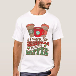 Alles, was ich zu Weihnachten Wollte, ist mehr Kaf T-Shirt
