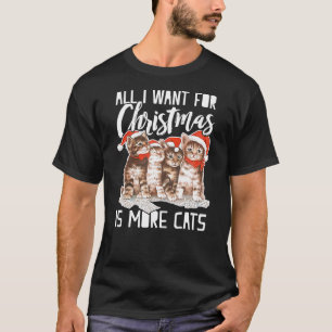 Alles, was ich zu Weihnachten Wollte, ist mehr Kat T-Shirt