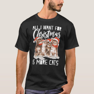 Alles, was ich zu Weihnachten Wollte, ist mehr Kat T-Shirt