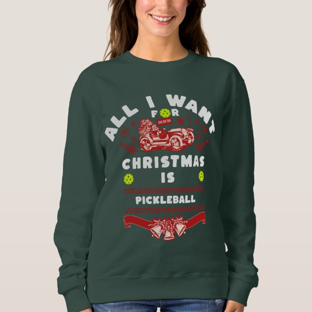 Alles, was ich zu Weihnachten Wollte, ist Pickleba Sweatshirt (Vorderseite)