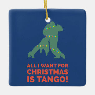 Alles, was ich zu Weihnachten Wollte, ist Tango. Keramikornament