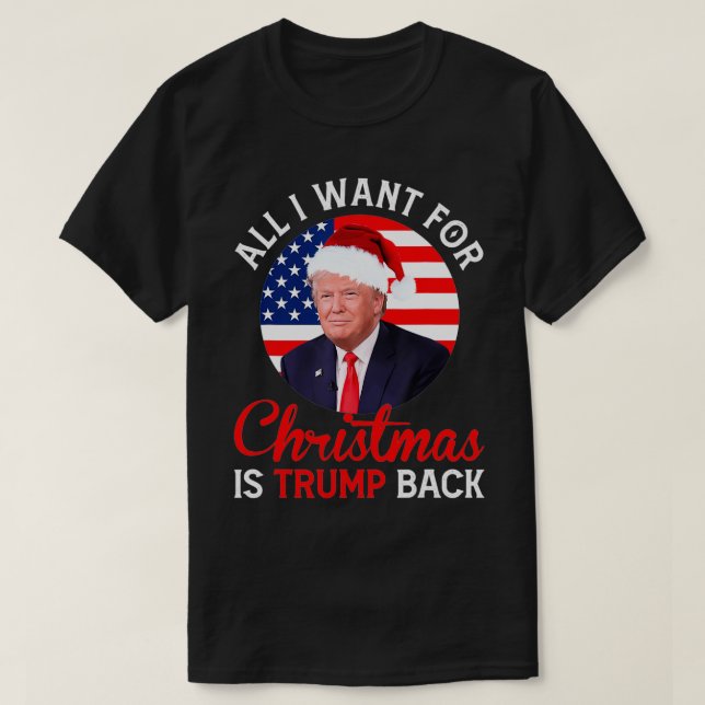 Alles, was ich zu Weihnachten Wollte, ist Trump zu T-Shirt (Design vorne)