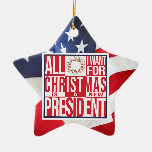 Alles, was ich zu Weihnachten Wollte New President Keramik Ornament (Vorne)