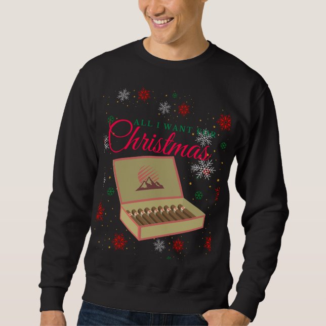 Alles, was ich zu Weihnachten wollte, sind Zigarre Sweatshirt (Vorderseite)