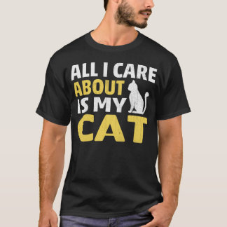 Alles, was mir wichtig ist, ist meine Katze, Cat L T-Shirt