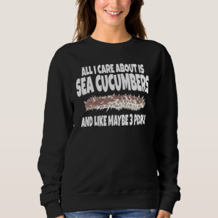 Alles, was mir wichtig ist, sind Seegurken und vie Sweatshirt