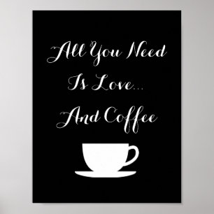 Alles, was Sie brauchen, ist ein LIEBE- und KAFFEE Poster