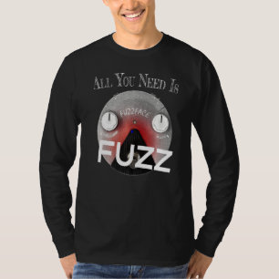 Alles was Sie brauchen ist Fuzz Pedal Board Gitarr T-Shirt