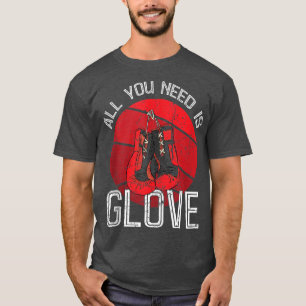 Alles was Sie brauchen ist Glove Funny Vintag Boer T-Shirt