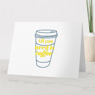 ALLES, WAS SIE BRAUCHEN, IST KAFFEE KARTE