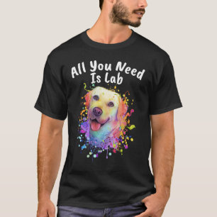 Alles, was Sie brauchen, ist Labrador Tier Pun Spa T-Shirt
