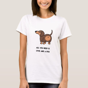 Alles was Sie brauchen ist Liebe Dackel Hund T - S T-Shirt