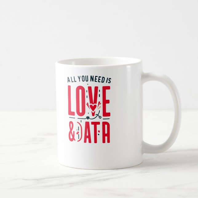 Alles was Sie brauchen ist Liebe & Daten - Funny T Kaffeetasse (Rechts)