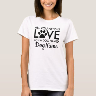 Alles, was Sie brauchen, ist Liebe Hund Personalis T-Shirt