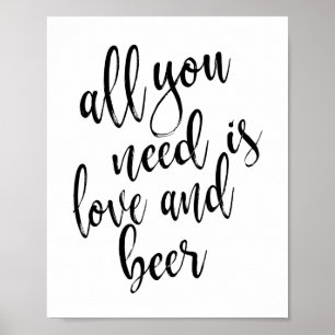 Alles was Sie brauchen ist Liebe und Bier 8x10 Sig Poster