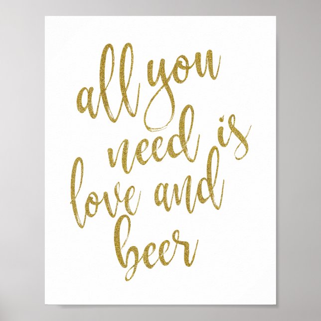 Alles was Sie brauchen ist Liebe und Bier Gold 8x1 Poster (Vorne)