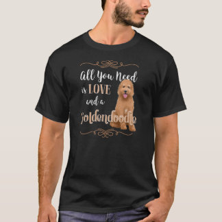 Alles was Sie brauchen ist Liebe und ein Goldendoo T-Shirt