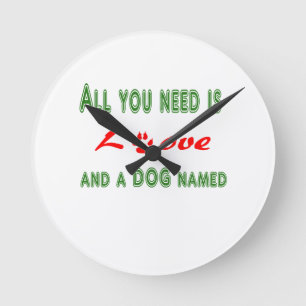 Alles was Sie brauchen ist Liebe und ein Hund name Runde Wanduhr