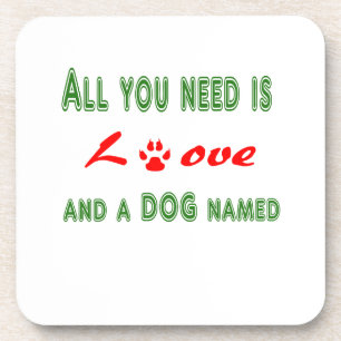 Alles was Sie brauchen ist Liebe und ein Hund name Untersetzer