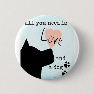 Alles was Sie brauchen ist Liebe und ein Hund pink Button