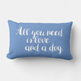 Alles, was Sie brauchen, ist Liebe und ein Hundesc Lendenkissen