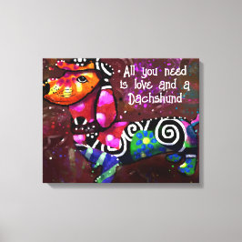 Alles was Sie brauchen ist Liebe und eine Dackel A Leinwanddruck
