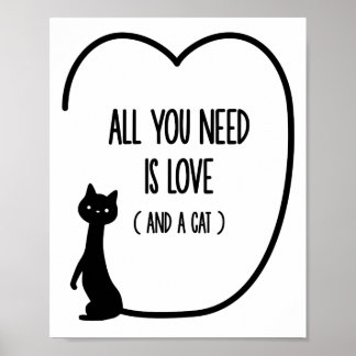 Alles, was Sie brauchen, ist Liebe und eine Katze- Poster