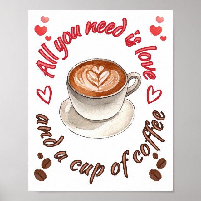 Alles was Sie brauchen ist Liebe und eine Tasse Ka Poster (Vorne)
