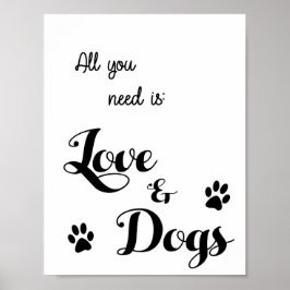 Alles, was Sie brauchen, ist Liebe und Hunde - Hun Poster