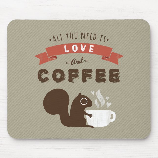 Alles was Sie brauchen ist Liebe und Kaffee - Eich Mousepad (Vorne)