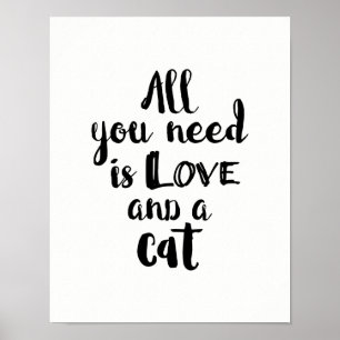 Alles, was Sie brauchen, ist Liebe und Katze Poster