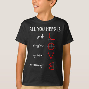 Alles, was Sie brauchen, ist Liebe und Mathematik. T-Shirt