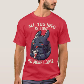 Alles was Sie brauchen ist Liebe und mehr Kaffee l T-Shirt