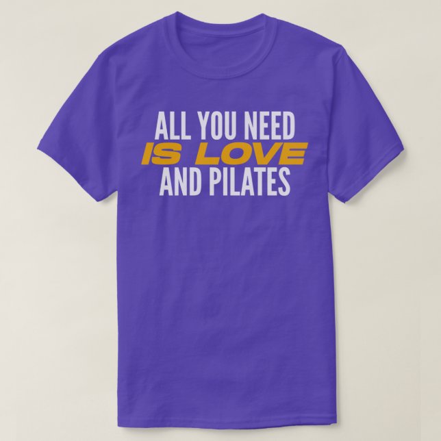 Alles was Sie brauchen ist Liebe und Pilates Pilat T-Shirt (Design vorne)