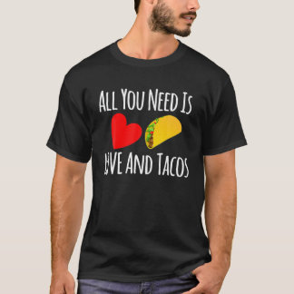 Alles, was Sie brauchen, ist Liebe und Tacos-Valen T-Shirt