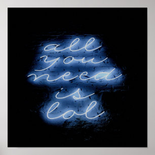 Alles was Sie brauchen ist LOL Neon Blue Sign Poster