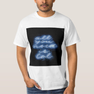 Alles was Sie brauchen ist LOL Neon Blue Sign T-Shirt