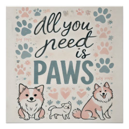 Alles, was Sie brauchen, ist paws Glossy Poster
