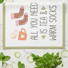 Alles was Sie brauchen ist Tee & warme Socken! Her Geschirrtuch