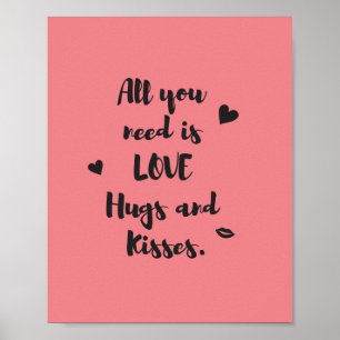 Alles, was Sie brauchen, sind LIEBE Hugs und Kisse Poster