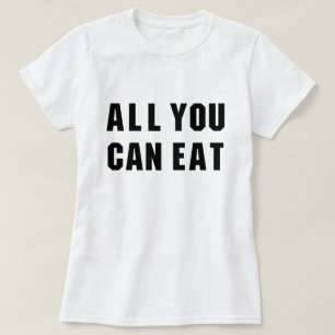 ALLES, WAS SIE ESSEN KÖNNEN T-Shirt