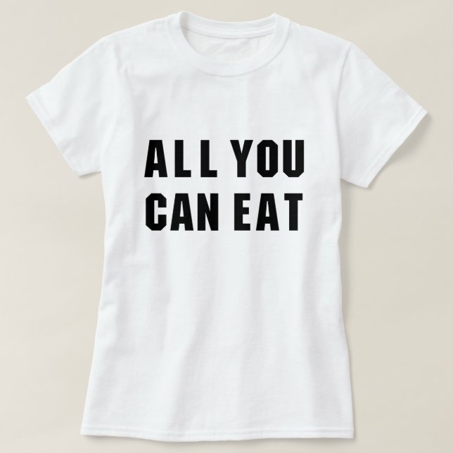 ALLES, WAS SIE ESSEN KÖNNEN T-Shirt (Design vorne)