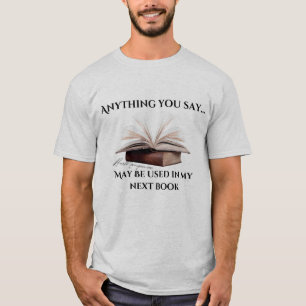 Alles, was Sie sagen Autor-T-Shirt T-Shirt