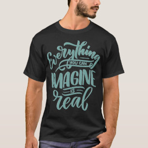 Alles, was Sie sich vorstellen können, ist real 2 T-Shirt