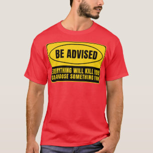 Alles, was Sie töten wird 26 T-Shirt