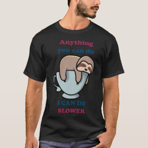 Alles, was Sie tun können, kann ich langsamer 63 T-Shirt