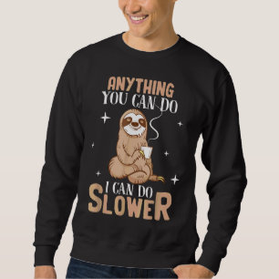 Alles, was Sie tun können, kann ich langsamer blas Sweatshirt
