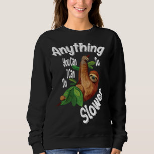 Alles, was Sie tun können, kann ich langsamer Flat Sweatshirt
