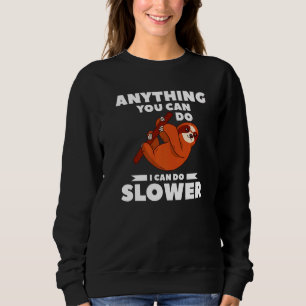 Alles, was Sie tun können, kann ich langsamer für Sweatshirt