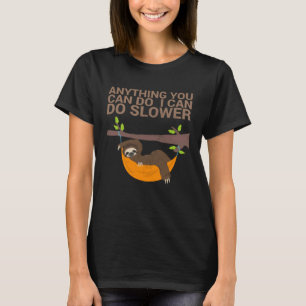 Alles, was Sie tun können, kann ich langsamer für T-Shirt
